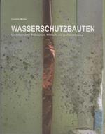 Wasserschutzbauten: Sonderbetrieb für Bodenschutz, Wildbach- und Lawinenverbauung