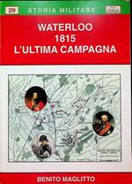 Waterloo 1815. L'ultima campagna