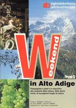 Weekend in Alto Adige: passeggiate a piedi e in macchina alla scoperta della natura, delle opere d’arte, di accoglienti luoghi di ristoro