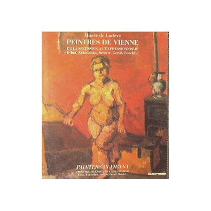 Peintres de Vienne De la secession a l'expressionisme Klimt, Kokoschka, Schiele, Gerstl, Boeckl … - copertina