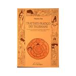 Trattato pratico dei talismani Con oltre 100 riproduzioni di talismani, figure magiche, simboli esoterici…