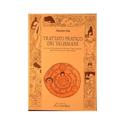 Trattato pratico dei talismani Con oltre 100 riproduzioni di talismani, figure magiche, simboli esoterici… - Alberto Fidi - copertina