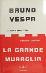 La grande muraglia. L'Italia di Berlusconi. L'Italia dei girotondi