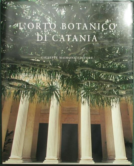 L' orto botanico di Catania. Ediz. illustrata - Pietro Pavone,Cristina Salmeri,Donatella Polini Piazza - copertina