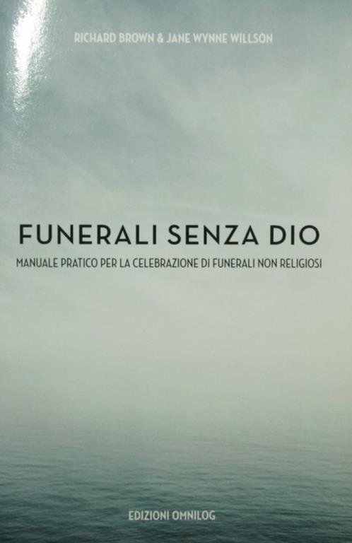 Funerali senza Dio Manuale pratico per la celebrazione di funerali non religiosi - Richard Brown - copertina