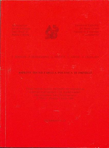 Aspetti tecnici della politica di impiego: tavola rotonda tenutasi nell’ambito del Seminario su ”I mercati degli impieghi e dei depositi bancari nella prospettiva della liberalizzazione”: S. Marco - Perugia 2 marzo 1990. Associazione per lo sviluppo - Tancredi Bianchi - copertina