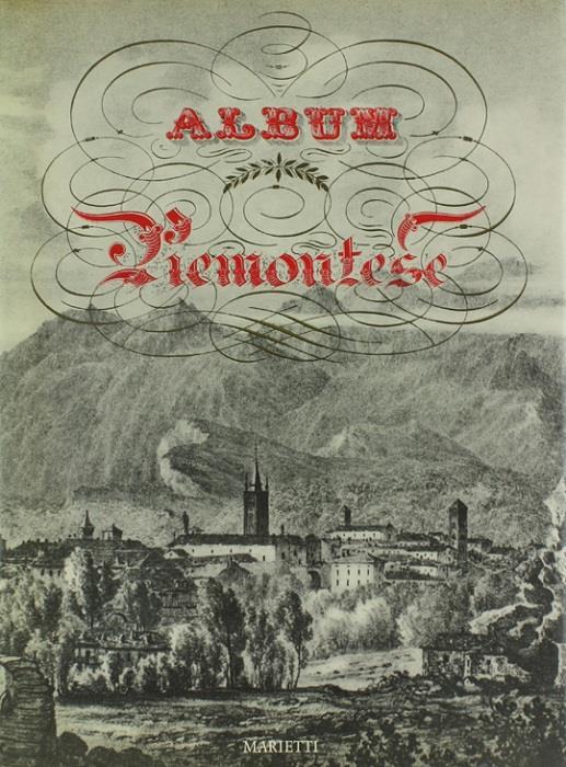 Album piemontese: 32 tavole in nero e 8 a colori riprodotte in fotolito dagli originali editi da Pietro Marietti nel 1835-1838 - Ada Peyrot - copertina