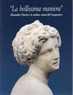 La bellissima maniera: Alessandro Vittoria e la scultura veneta del Cinquecento