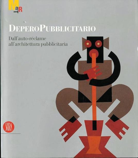DeperoPubblicitario: dall'auto-réclame all'architettura pubblicitaria - Gabriella Belli - copertina