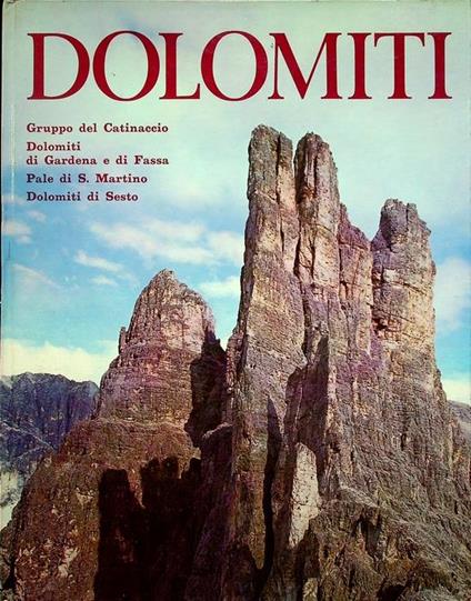 Dolomiti: gruppo del Catinaccio, Dolomiti di Gardena e di Fassa, Pale di S. Martino, Dolomiti di Sesto - Remo Pedrotti - copertina