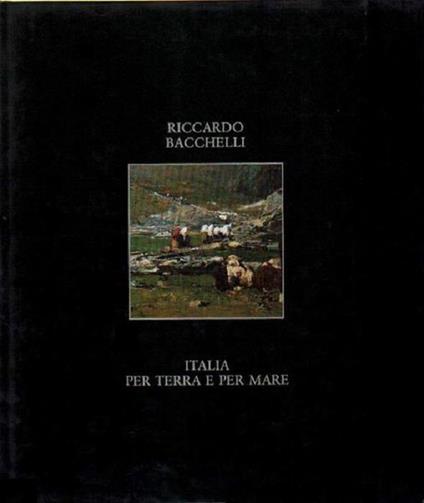 Italia per terra e per mare - Riccardo Bacchelli - copertina