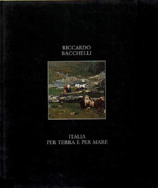 Italia per terra e per mare - Riccardo Bacchelli - copertina