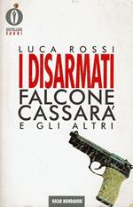 I disarmati, Falcone, Cassara e gli altri