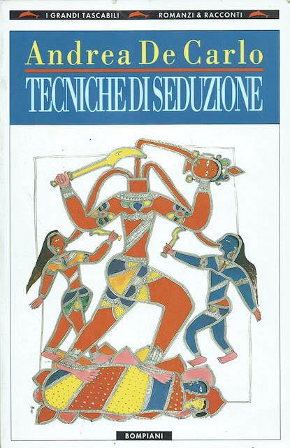 Tecniche di seduzione - Andrea De Carlo - copertina