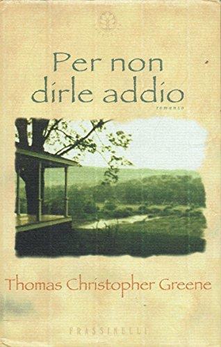Per non dirle addio - Thomas C. Greene - copertina