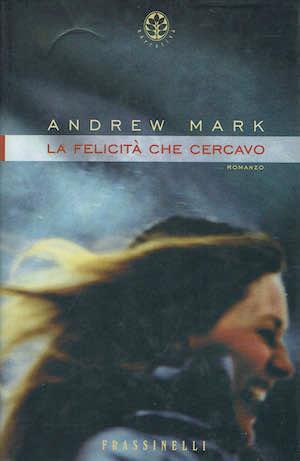 La felicità che cercavo - Andrew Mark - copertina