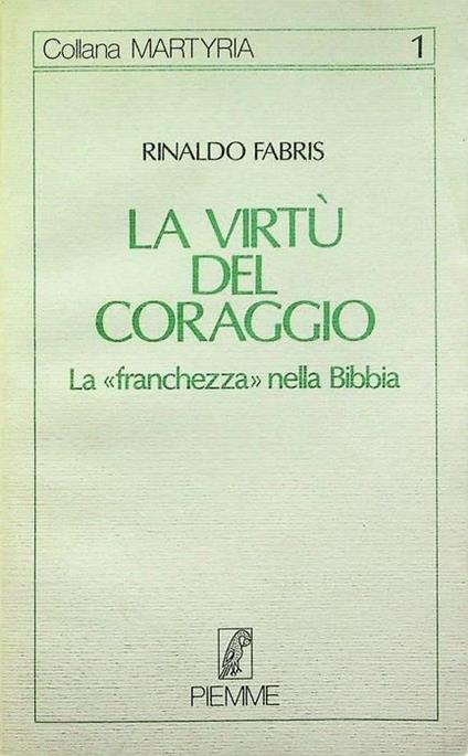 La virtù del coraggio: la franchezza nella Bibbia - Rinaldo Fabris - copertina