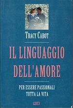 Il linguaggio dell'amore. Per essere passionali tutta la vita