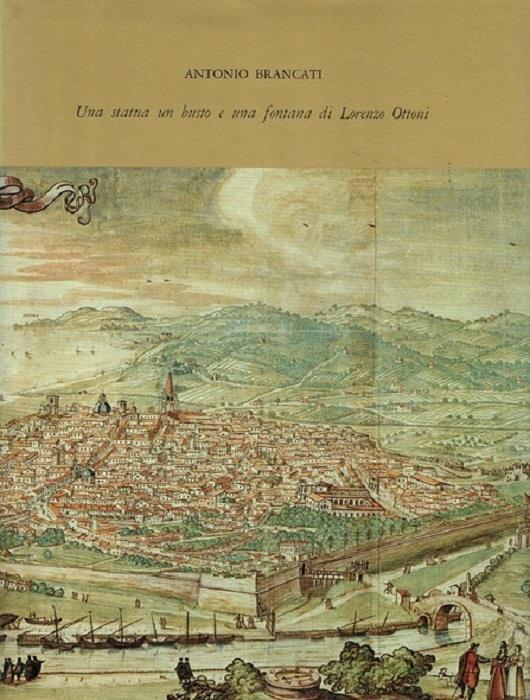 Una statua, un busto e una fontana di Lorenzo Ottoni: pagine di storia pesarese - Antonio Brancati - copertina