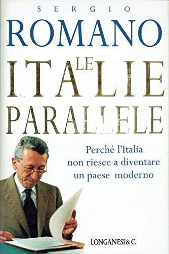 Le italie parallele. Perché l'Italia non riesce a diventare un paese moderno - Sergio Romano - copertina