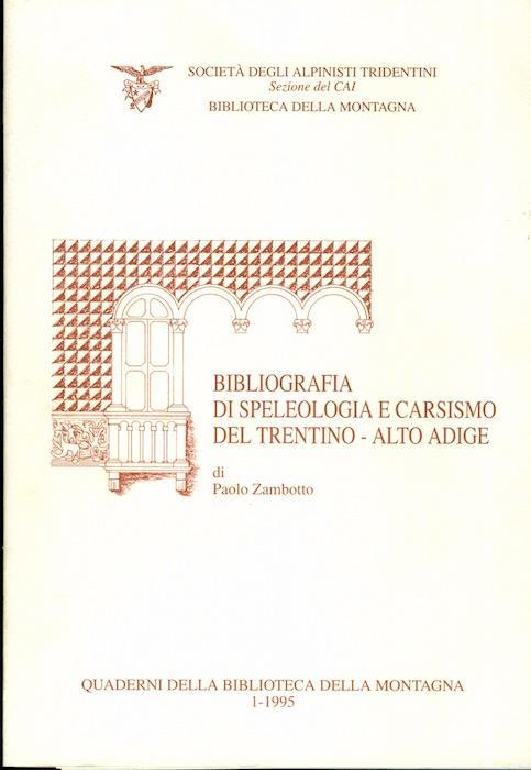 Bibliografia di speleologia e carsismo del Trentino-Alto Adige - Paolo Zambotto - copertina