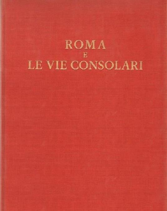 Roma e le vie consolari: paesaggi storici e artistici - copertina