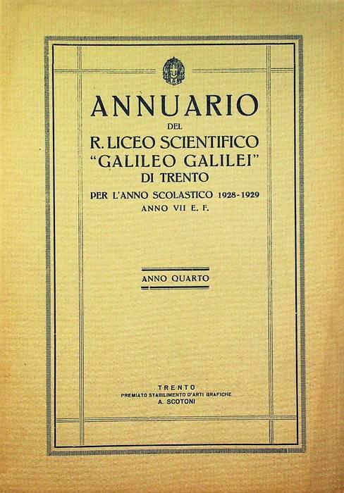 Annuario del R. Liceo scientifico "Galileo Galilei" di Trento pe l'anno scolastico 1928-1929 - Anno VII E.F.: anno quarto - copertina