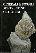Minerali e fossili del Trentino-Alto Adige: mostra mineralogica e paleontologica regionale Trento, Palazzo delle Regione 22-28 novembre 1976