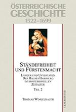 Ständefreiheit und Fürstenmacht: Länder und Untertanen des Hauses Habsburg im konfessionellen Zeitalter: 1522-1699. Teil 2.