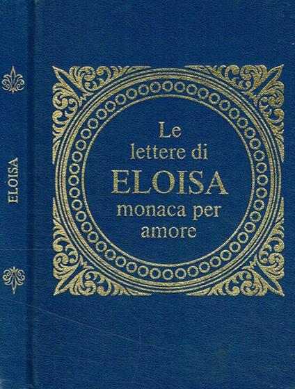 Le lettere di Eloisa monaca per amore - Eloisa - copertina