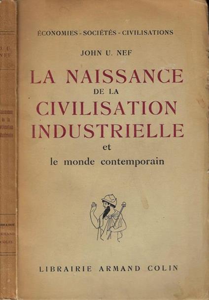 La naissance del la civilisation industrielle - John U. Nef - copertina