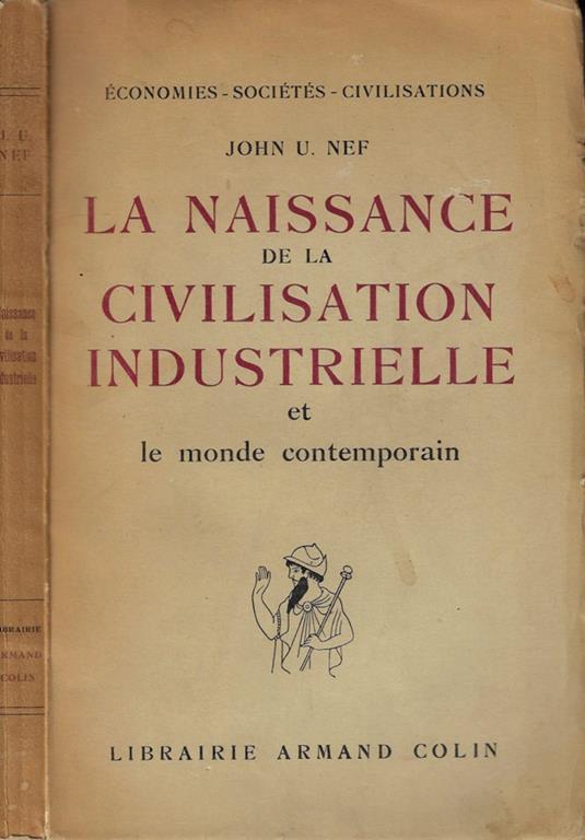 La naissance del la civilisation industrielle - John U. Nef - copertina