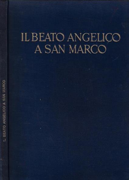 Il Beato Angelico a San Marco - Maria Luisa Gengaro - copertina
