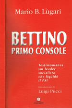Bettino primo console