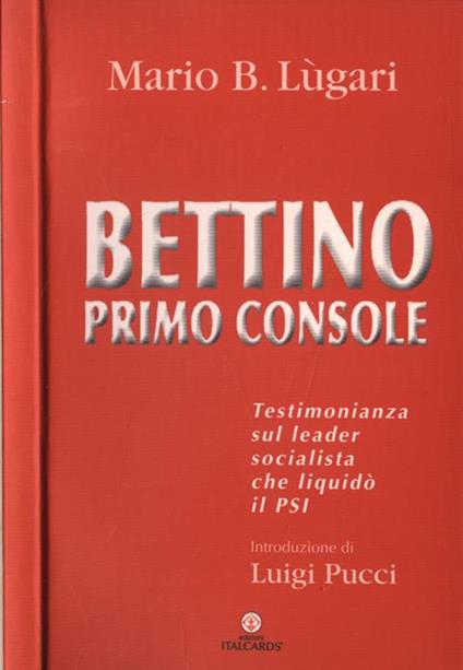 Bettino primo console - Mario B. Lùgari - copertina