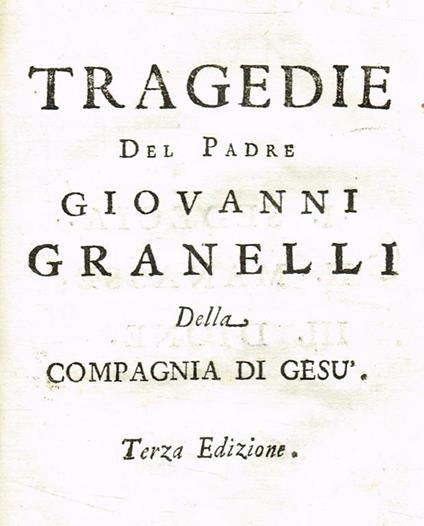 Tragedie del Padre Giovanni Granelli della Compagnia di Gesù - copertina