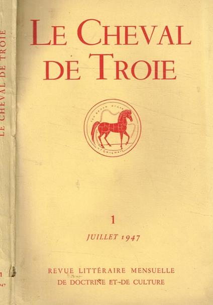 Le Cheval de Troie. Revue litteraire mensuelle de doctrine et de culture n.1 anno 1947 - copertina