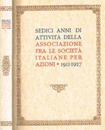 Sedici anni di attività della Associazione fra le Società Italiane per Azione 1911-1927