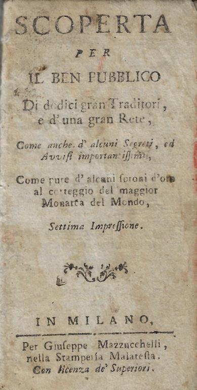 Scoperta per il ben pubblico di dodici gran Traditori e d'una gran Rete, come anche d'alcuni segreti ed avvisi importantissimi, come pure d'alcuni furoni d'oro al corteggio del maggior Monarca del Mondo - copertina