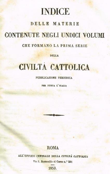 Indice delle materie contenute negli undici volumi che formano la prima serie della Civiltà Cattolica. Pubblicazione periodica per tutta l'Italia - copertina