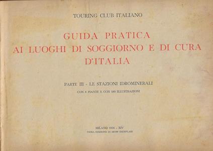 Guida pratica ai luoghi di soggiorno e di cura d'Italia Parte III- Le stazioni idrominerali - copertina