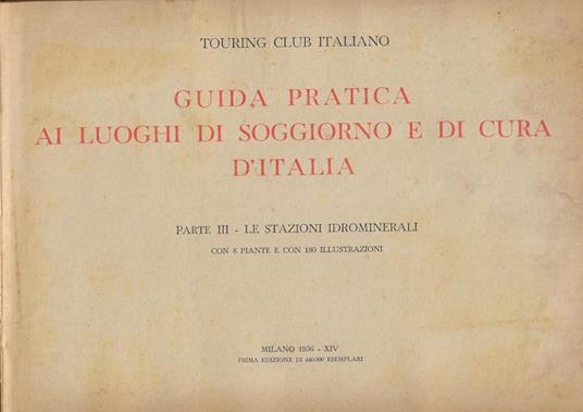 Guida pratica ai luoghi di soggiorno e di cura d'Italia Parte III- Le stazioni idrominerali - copertina
