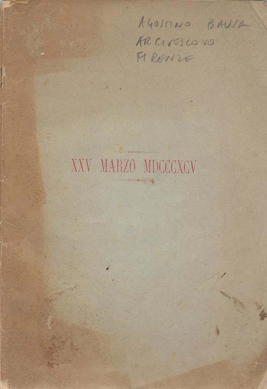 XXV marzo MDCCCXCV. A sua Eminenza Reverendissima il Card. Fr. Agostino Bausa Arcivescovo di Firenze nel suo Giubileo Sacerdotale. Congratulazioni ed omaggi - copertina