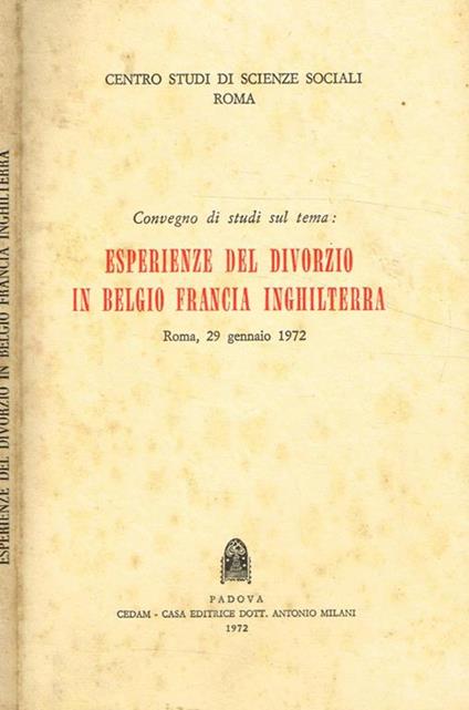 Convegno di studi sul tema: esperienze del divorzio in Belgio Francia Inghilterra. Roma 29 gennaio 1972 - copertina