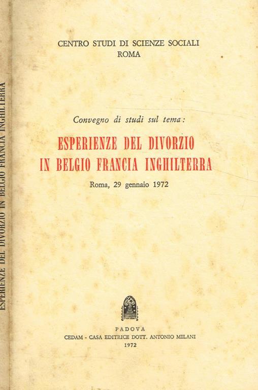 Convegno di studi sul tema: esperienze del divorzio in Belgio Francia Inghilterra. Roma 29 gennaio 1972 - copertina