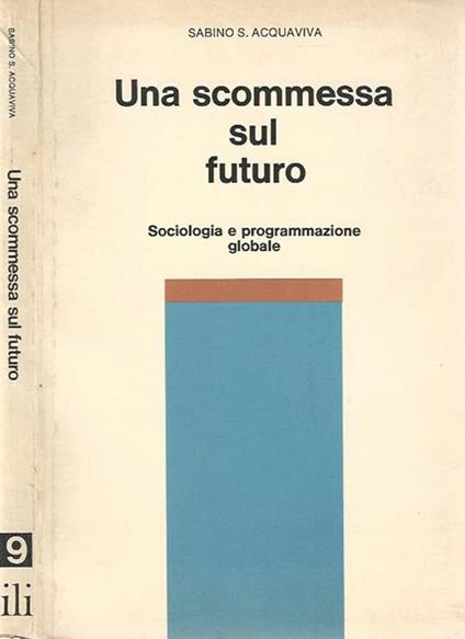 Una scommessa sul futuro - Sabino S. Acquaviva - copertina