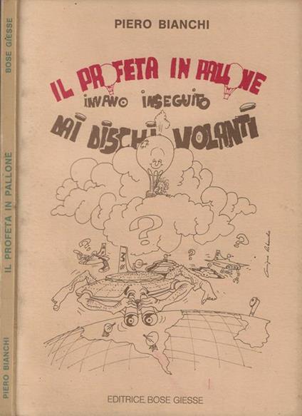 Il profeta in pallone invano inseguito dai dischi volanti - Piero Bianchi - copertina