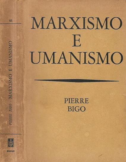 Marxismo e Umanesimo - Pierre Bigo - copertina