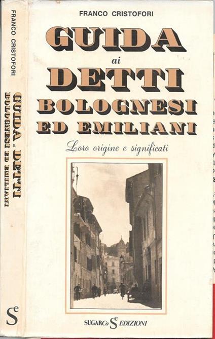 Guida ai detti bolognesi ed emiliani - Franco Cristofori - copertina