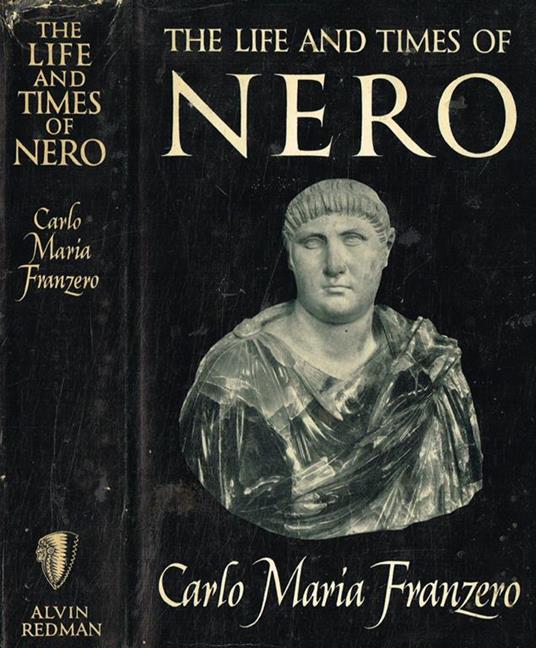 The life and times of Nero - Carlo Maria Franzero - copertina